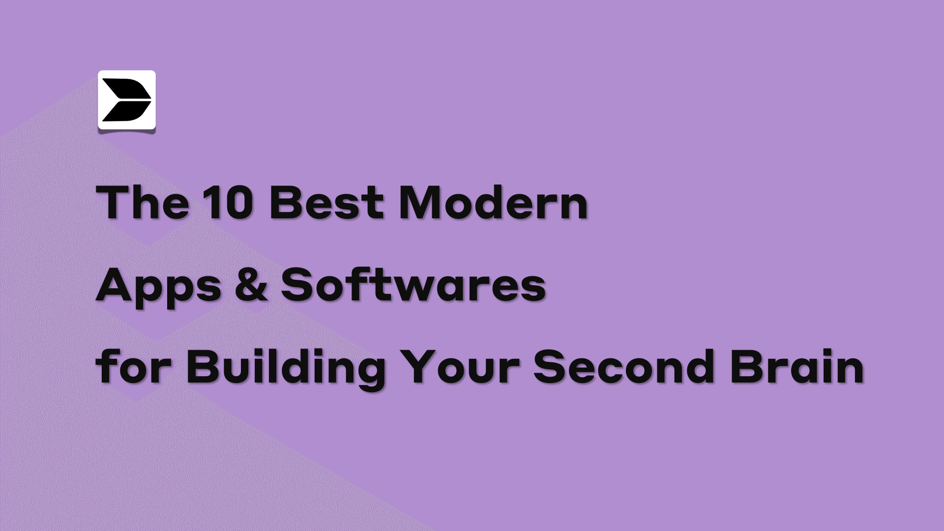 The 10 Best Modern Apps&Softwares for Building Your Second Brain
