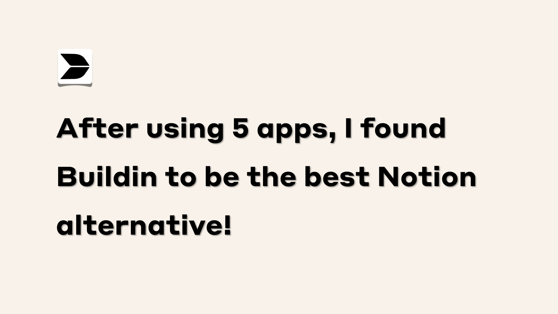After using 5 apps, I found Buildin to be the best Notion alternative!
