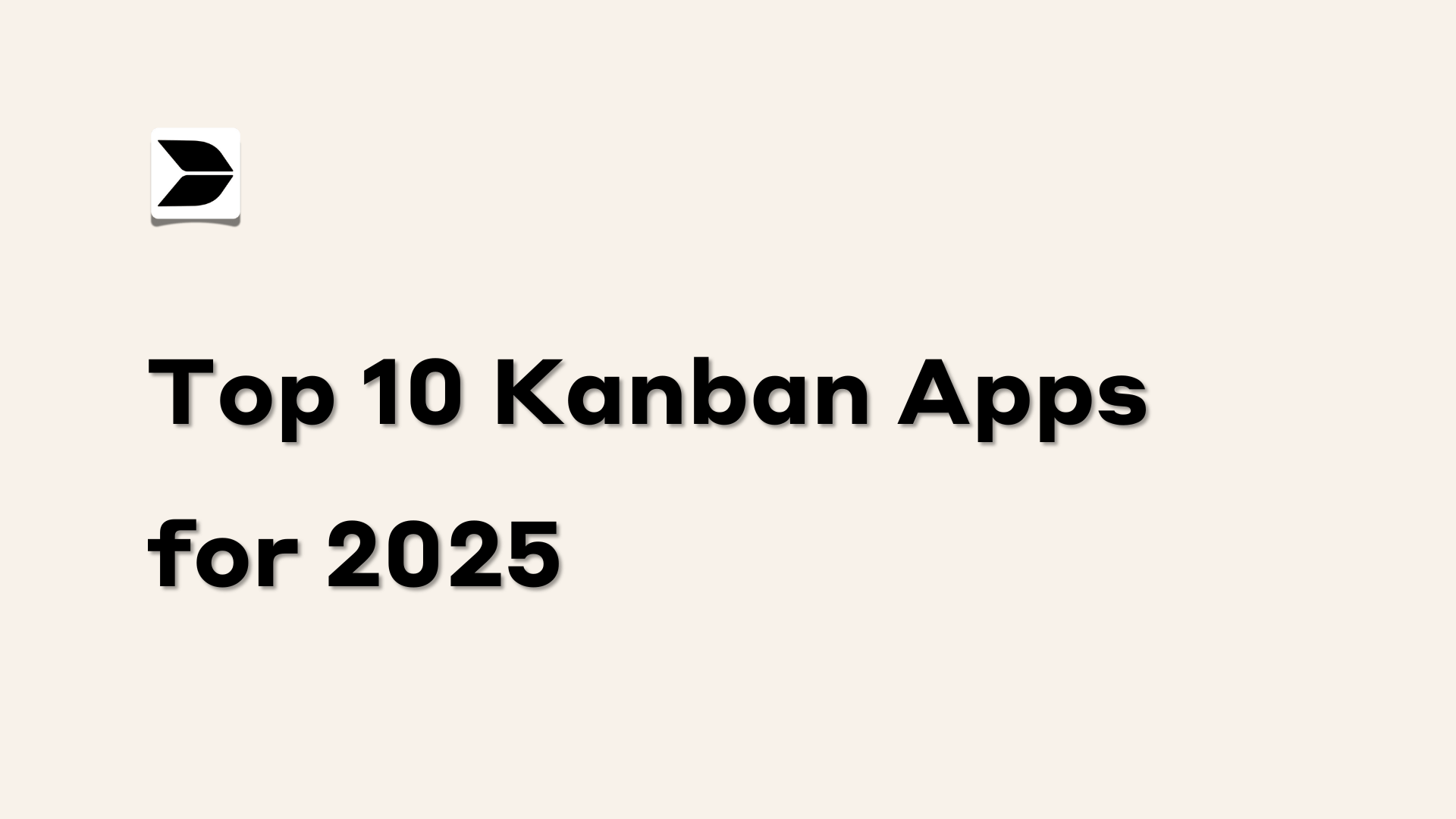 Top 10 Kanban Apps for 2025